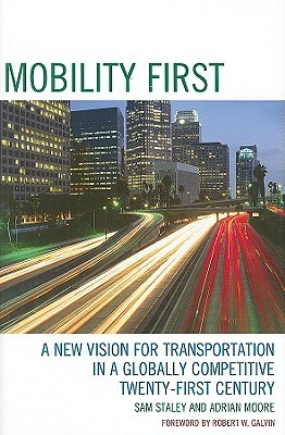 Mobility First: A New Vision for Transportation in a Globally Competitive Twenty-first Century (Hardcover)