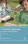 Children's Language: Revised Edition: Consensus and Controversy Children's Language: Revised Edition: Consensus and Controversy