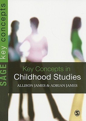 Key Concepts in Childhood Studies (SAGE Key Concepts series)