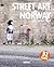Street Art Norway: Deluxe Softcover Edition