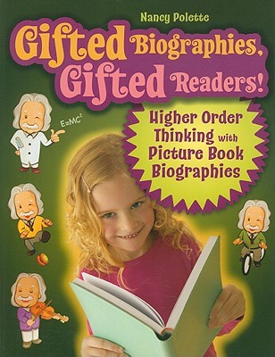 Gifted Biographies, Gifted Readers!: Higher Order Thinking with Picture Book Biographies (Paperback)