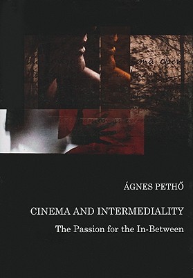 Cinema and Intermediality: The Passion for the In-Between (Hardcover)