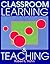 Classroom Learning and Teaching