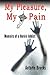 My Pleasure, My Pain: Memoirs of a Heroin Addict