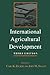 International Agricultural Development (The Johns Hopkins Studies in Development)
