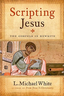 Scripting Jesus: The Gospels in Rewrite (Hardcover)