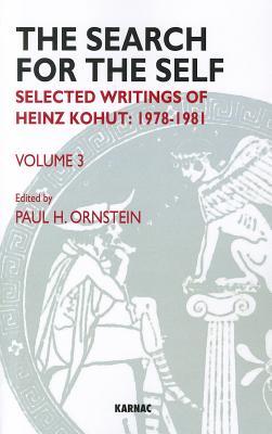 The Search for the Self: Volume 3: Selected Writings of Heinz Kohut 1978-1981