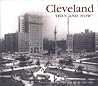 Cleveland Then and Now
