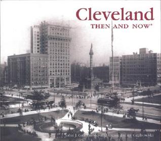 Cleveland Then and Now (Then & Now Thunder Bay)
