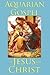 The Aquarian Gospel of Jesus the Christ by Levi H. Dowling