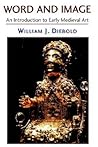 Word and Image: An Introduction to Early Medieval Art