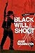 Black Will Shoot: A Novel