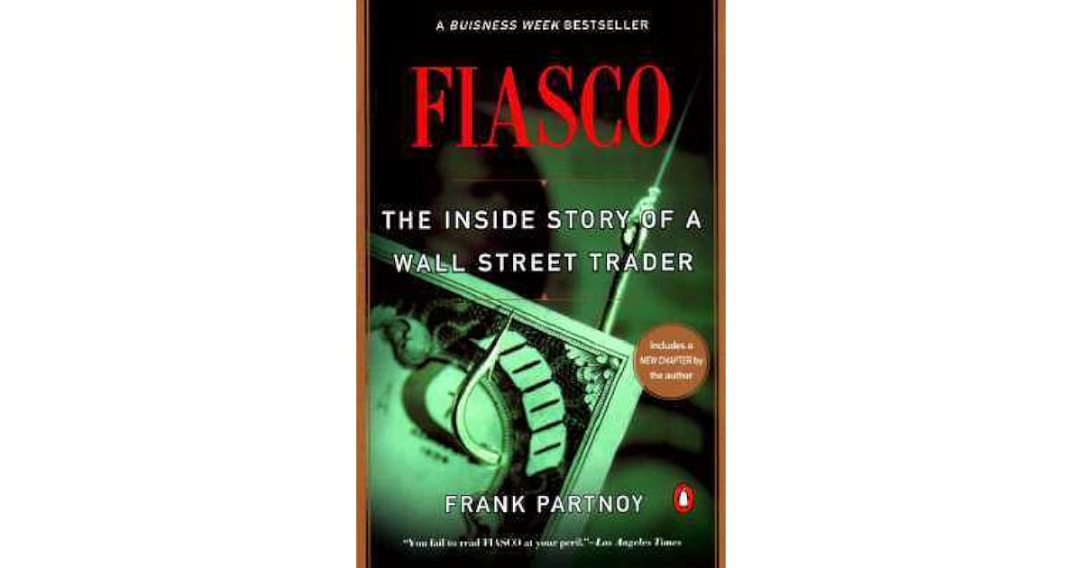 Fiasco The Inside Story Of A Wall Street Trader By Frank - 