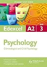 Criminological & Child Psychology: Edexcel A2 Psychology Student Guide: Unit 3 Criminological & Child Psychology: Edexcel A2 Psychology Student Guide: Unit 3