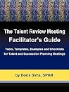 The Talent Review Meeting Facilitator's Guide