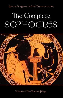 The Complete Sophocles, Volume I: The Theban Plays