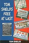 Tom Shields Free at Last