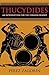 Thucydides: An Introduction for the Common Reader