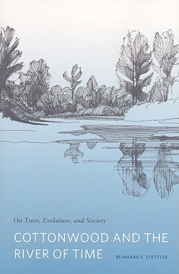 Cottonwood and the River of Time: On Trees, Evolution, and Society (Paperback)