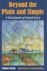 Beyond the Plain and Simple: A Patchwork of Amish Lives Beyond the Plain and Simple: A Patchwork of Amish Lives