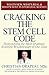 Cracking the Stem Cell Code: Demystifying the Most Dramatic Scientific Breakthrough of Our Times