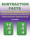 Subtraction Facts Practice Worksheets Arithmetic Workbook with Answers: Reproducible Timed Math Drills: Subtracting the Numbers 0-20 Subtraction Facts Practice Worksheets Arithmetic Workbook with Answers: Reproducible Timed Math Drills: Subtracting the Numbers 0-20
