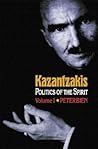 Kazantzakis: Politics of the Spirit, Volume 1