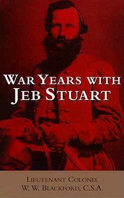 War Years with Jeb Stuart by W.W. Blackford