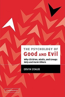The Psychology of Good and Evil: Why Children, Adults, and Groups Help and Harm Others (Paperback)