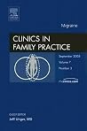 Migraine, An Issue of Clinics in Family Practice (Volume 7-3) (The Clinics: Internal Medicine, Volume 7-3) Migraine, An Issue of Clinics in Family Practice (Volume 7-3) (The Clinics: Internal Medicine, Volume 7-3)