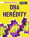 DNA and Heredity (Heinemann InfoSearch: Investigating Cells) DNA and Heredity (Heinemann InfoSearch: Investigating Cells)