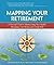 Mapping Your Retirement: A Personal Guide to Maintaining Your Health, Managing Your Money, and Living Well