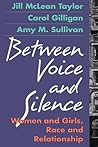 Between Voice and Silence: Women and Girls, Race and Relationship