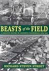 Beasts of the Field: A Narrative History of California Farmworkers, 1769-1913