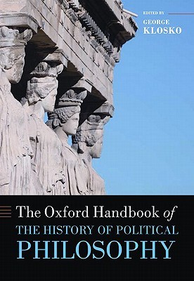 The Oxford Handbook of the History of Political Philosophy (Oxford Handbooks)