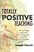 Totally Positive Teaching: A Five-Stage Approach to Energizing Students and Teachers