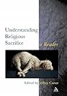 Understanding Religious Sacrifice: A Reader (Controversies in the Study of Religion)