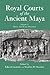 Royal Courts Of The Ancient Maya