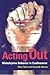 Acting Out by Hans Toch