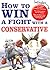 How to Win a Fight With a Conservative by Daniel Kurtzman