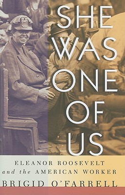 She Was One of Us: Eleanor Roosevelt and the American Worker (Hardcover)
