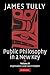 Public Philosophy in a New Key by James H. Tully