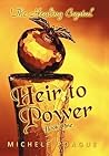Heir to Power by Michele Poague Heir to Power by Michele Poague