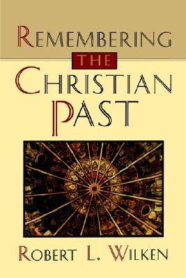 Remembering the Christian Past (Paperback)