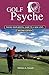 Golf Psyche: Taking Your Mental Game to a New Level