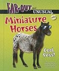 Miniature Horses: Cool Pets!