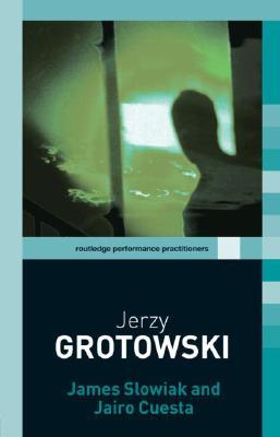 Jerzy Grotowski (Routledge Performance Practitioners)