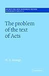 The Problem of the Text of Acts (Society for New Testament Studies Monograph Series, Series Number 71)