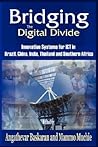 Bridging the Digital Divide: Innovation Systems for ICT in Brazil, China, India, Thailand, and Southern Africa (Case laminate) Bridging the Digital Divide: Innovation Systems for ICT in Brazil, China, India, Thailand, and Southern Africa (Case laminate)