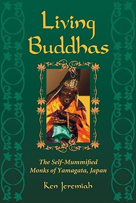 Living Buddhas: The Self-Mummified Monks of Yamagata, Japan (Paperback)